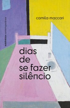 dias de se fazer silêncio (ebook)-camila maccari-9786559282913