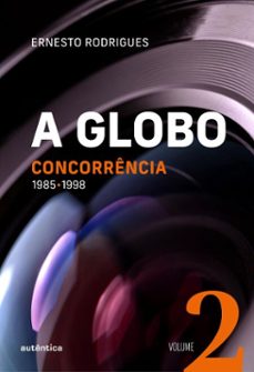 a globo vol. 2 (concorrencia) (ebook)-ernesto rodrigues-9786559285013