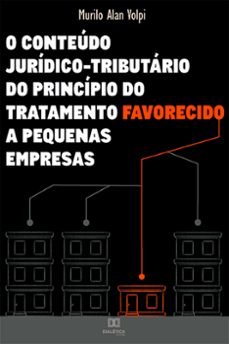 o conteudo juridico-tributario do principio do tratamento favorecido a pequenas empresas (ebook)-9786559569113