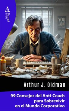 99 consejos del anti-coach para sobrevivir en el mundo corporativo (ebook)-arthur j. oldman-9786561335713