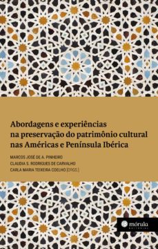 abordagens e experiencias na preservaço do patrimonio cultural nas americas e peninsula iberica (ebook)-marcos jose de a. pinheiro-clauda s. rodrigues de carvalho-carla maria teixeira coelho-9786586464313