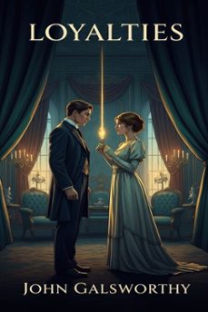 loyalties (ebook)-john galsworthy-9786726009213