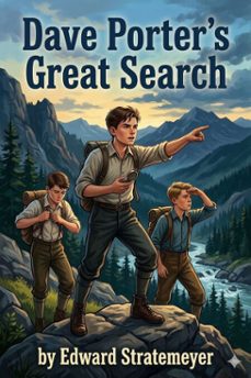 dave porter's great search; or, the perils of a young civil engineer (ebook)-9786726031313