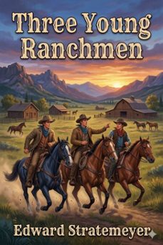 three young ranchmen; or, daring adventures in the great west (ebook)-9786726032013