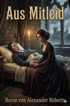 aus mitleid (ebook)-baron von alexander roberts-9786726567713