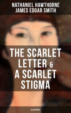 the scarlet letter &amp; a scarlet stigma (illustrated) (ebook)-nathaniel hawthorne-james edgar smith-9788027236213
