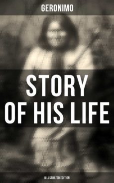 geronimo's story of his life (illustrated edition) (ebook)-9788027245413