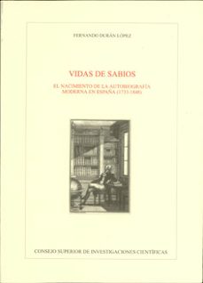 vidas de sabios: el nacimiento de la autobiografia moderna en esp aña (1733-1848)-9788400083113