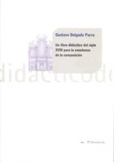 un libro didactico del siglo xviii para la enseñanza de la compos icion-gustavo delgado parra-9788400092313