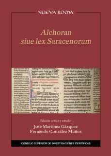 alchoran siue lex saracenorum: edicion critica y estudio-jose martinez gazquez-9788400110413