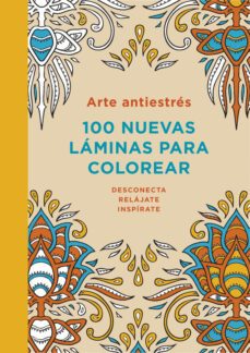 arte antiestrés: 100 nuevas láminas para colorear-9788401347313