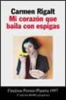 mi corazon que baila con espigas (finalsta premio planeta 1997)-9788408020813