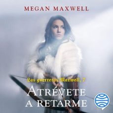 las guerreras maxwell, 7. atrévete a retarme (audiolibro)-megan maxwell-9788408256113