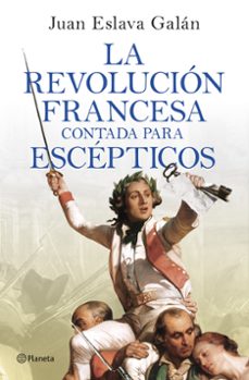 la revolución francesa contada para escepticos-juan eslava galan-9788408277613
