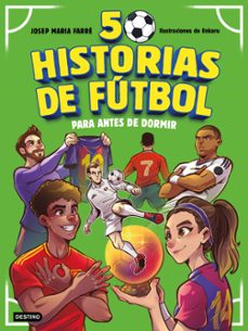 50 historias de futbol para antes de dormir-josep maria farre-9788408308713