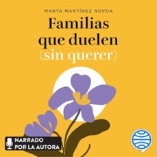 familias que duelen (sin querer)-marta martinez novoa-9788408322313