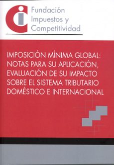 imposicion minima global: notas para su aplicacion, evaluaci sobre el sistema tributario domestico e internacional-rafael sebastian uria menendez-9788409744213