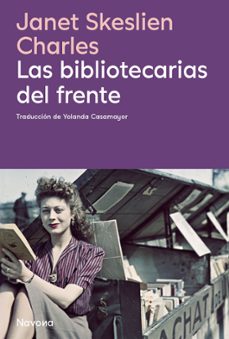 las bibliotecarias del frente-janet skeslien charles-9788410180413