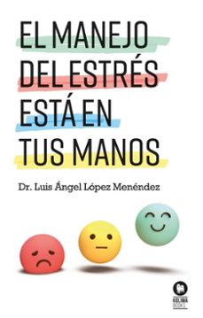 el manejo del estres esta en tus manos (ebook)-luis ángel lópez menéndez-9788410209213