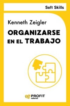 organizarse en el trabajo (soft skills)-kenneth zeigler-9788410235113