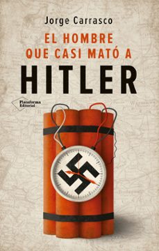 el hombre que casi mato a hitler-jorge carrasco-9788410243613