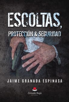 escoltas, proteccion & seguridad-jaime granada espinasa-9788410823013