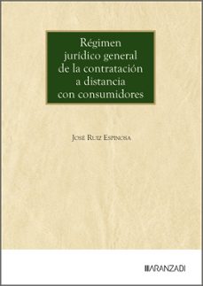 regimen juridico general de la contratacion a distancia con consu midores-jose ruiz espinosa-9788410854413