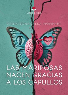 las mariposas nacen gracias a los capullos-diana bonachela-9788410975613