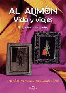 al alimon vida y viajes-pilar ucar ventura-jesus gomez perez-9788411118613