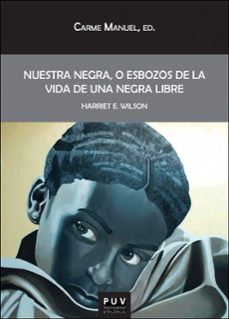 nuestra negra, o esbozos de la vida de una negra libre (ebook)-e. wilson harriet-9788411186520