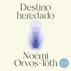 destino heredado (audiolibro)-noemi orvos toth-9788411193313