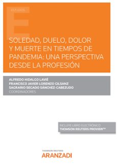 soledad, duelo, dolor y muerte en tiempos de pandemia: una perspectiva desde la profesion-alfredo hidalgo lavie-9788411243513