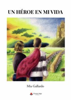 un heroe en mi vida-mia gallardo-9788411283113