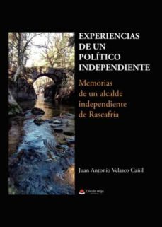 experiencias de un politico independiente-juan antonio velasco cañil-9788411287913
