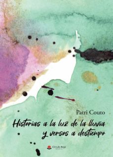 historias a la luz de la lluvia y versos a destiempo (ebook)-patri couto-9788411456913
