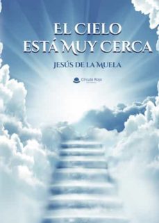 el cielo esta muy cerca-jesus de la muela-9788411551113
