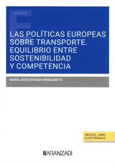 politicas europeas sobre transporte. equilibrio entre sostenibilidad y competencia-maria jose estrada margareto-9788411635813