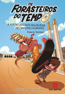 os forasteiros do tempo 3: a aventura dos balbuena no imperio rom ano-roberto santiago-9788411790413