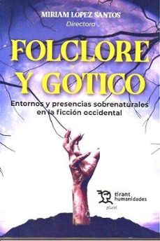 folclore y gotico. entornos y presencias sobrenaturales en la ficcion occidental-miriam lopez santos-9788411837613