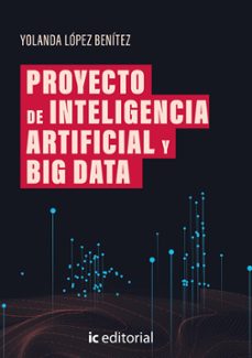 (i.b.d.) proyecto de inteligencia artificial y big data-yolanda lopez benitez-9788411849913