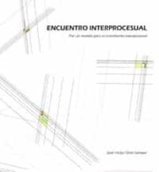 encuentro interprocesual. por un mundo para el crecimiento interp ersonal-jose victor oron semper-9788412154313