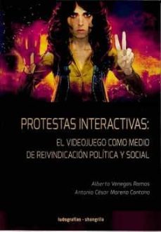 protestas interactivas: el videojuego como medio de reivindicacion politica y social-9788412352313