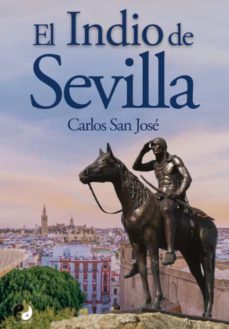 el indio de sevilla-carlos san jose-9788412526813