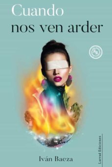 cuando nos ven arder-ivan baeza-9788412543513