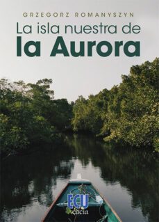 isla nuestra de la aurora-grzegorz romanyszyn-9788412614213