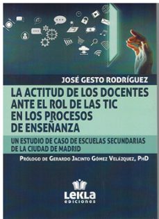 la actitud de los docentes ante el rol de las tic en los procesos de enseñanza-jose gesto rodriguez-9788412768213
