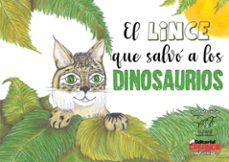 el lince que salvó a los dinosaurios-lucia venegas-9788412791013