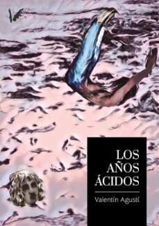 los años acidos (ebook)-valentín agustí-9788412815313