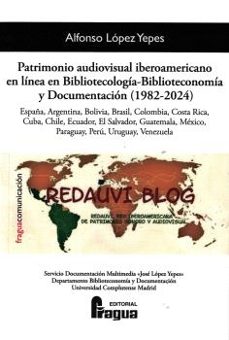 patrimonio audiovisual iberoamericano en linea en bibliotecologia -biblioteconomia y documentacion (1982-2024)-alfonso lopez yepes-9788412894813