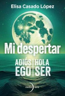 mi despertar: adios ego, hola ser (ebook)-elisa casado lopez-9788412964882